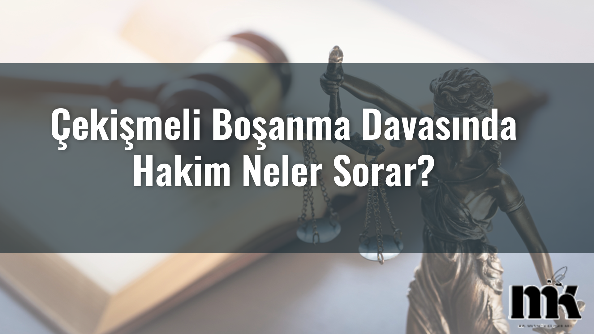 Çekişmeli Boşanma Davasında Hakim Neler Sorar?