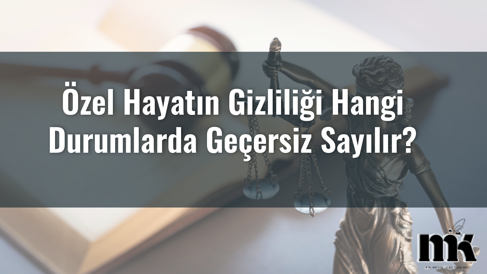 Özel Hayatın Gizliliği Hangi Durumlarda Geçersiz Sayılır?