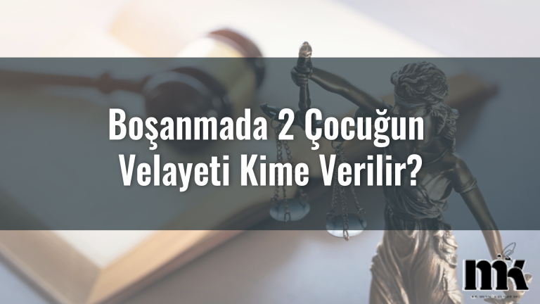 Boşanmada 2 Çocuğun Velayeti Kime Verilir