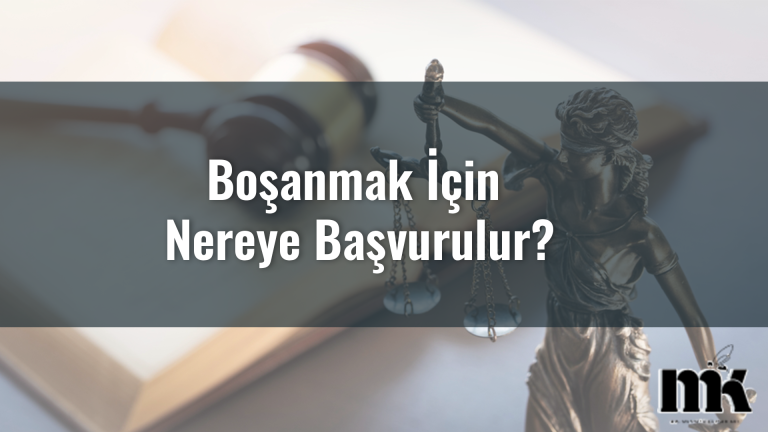Boşanmak İçin Nereye Başvurulur