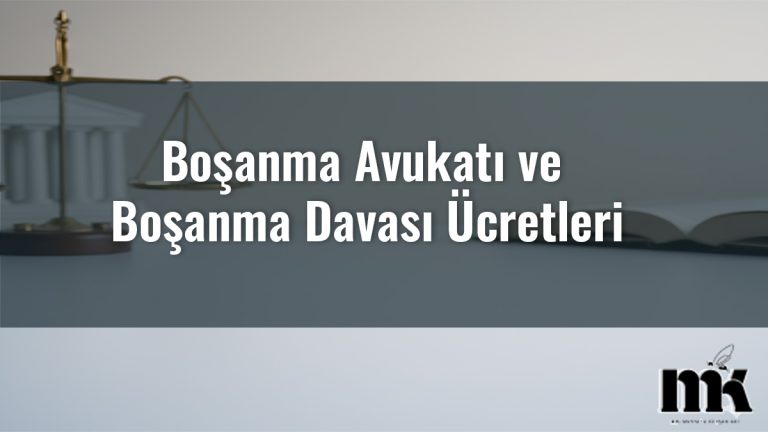 Boşanma Avukatı ve Boşanma Davası Ücretleri 2026