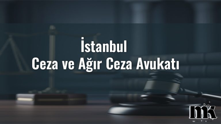 İstanbul Ceza ve Ağır Ceza Avukatı