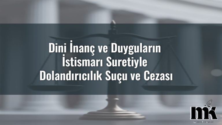 Dini İnanç ve Duyguların İstismarı Suretiyle Dolandırıcılık Suçu ve Cezası