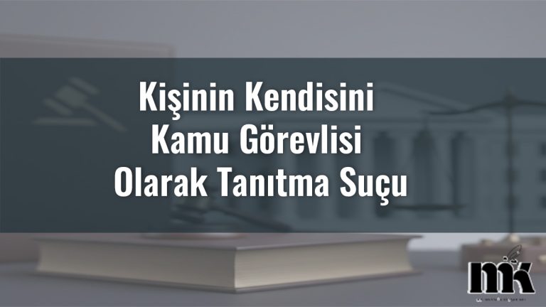 Kişinin Kendisini Kamu Görevlisi Olarak Tanıtma Suçu