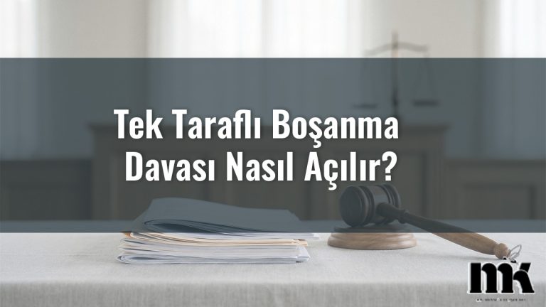 Tek Taraflı Boşanma Davası Nasıl Açılır?