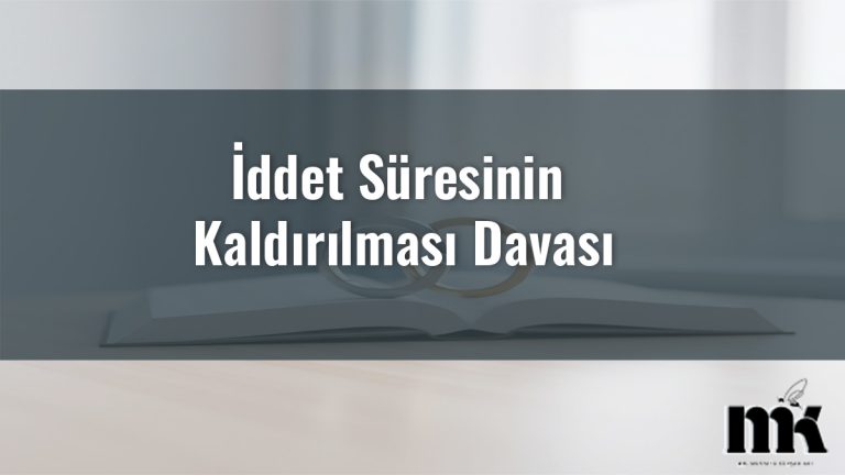 İddet Süresinin Kaldırılması Davası