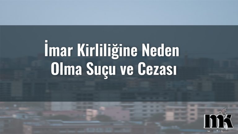 İmar Kirliliğine Neden Olma Suçu ve Cezası