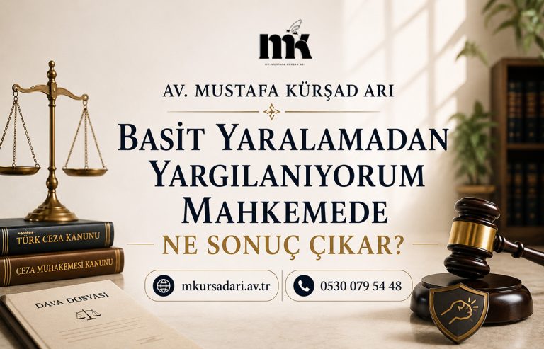Basit Yaralamadan Yargılanıyorum Mahkemede Ne Sonuç Çıkar?
